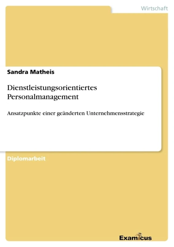 Dienstleistungsorientiertes Personalmanagement: Ansatzpunkte einer geänderten Unternehmensstrategie