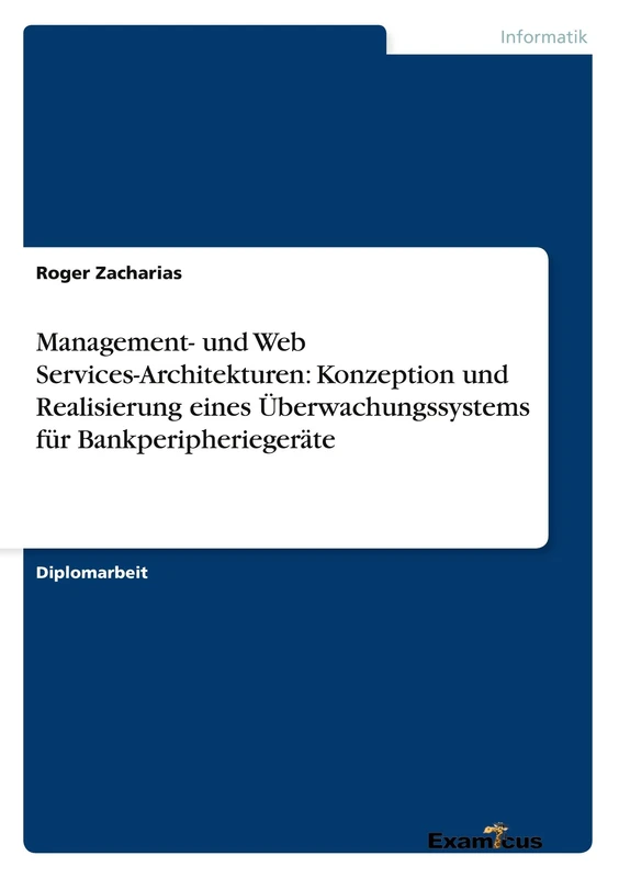 Management- und Web Services-Architekturen: Konzeption und Realisierung eines Überwachungssystems für Bankperipheriegeräte