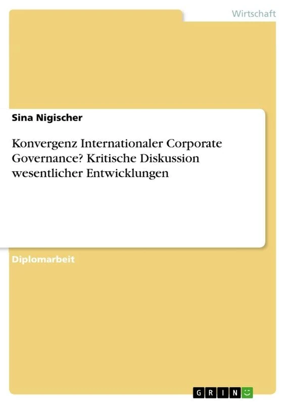 Konvergenz Internationaler Corporate Governance? Kritische Diskussion wesentlicher Entwicklungen