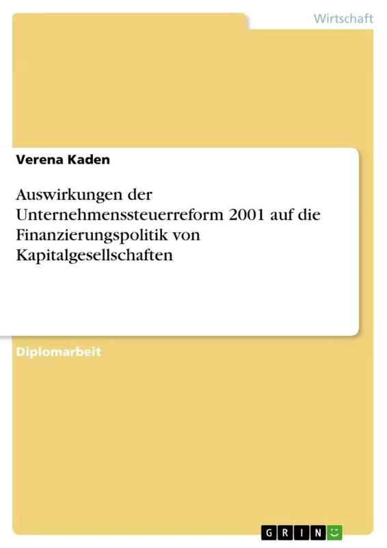 Auswirkungen der Unternehmenssteuerreform 2001 auf die Finanzierungspolitik von Kapitalgesellschaften