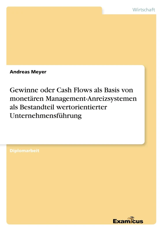 Gewinne oder Cash Flows als Basis von monetären Management-Anreizsystemen als Bestandteil wertorientierter Unternehmensführung