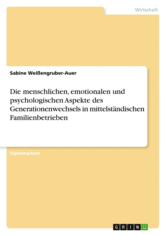 Die menschlichen, emotionalen und psychologischen Aspekte des Generationenwechsels in mittelständischen Familienbetrieben