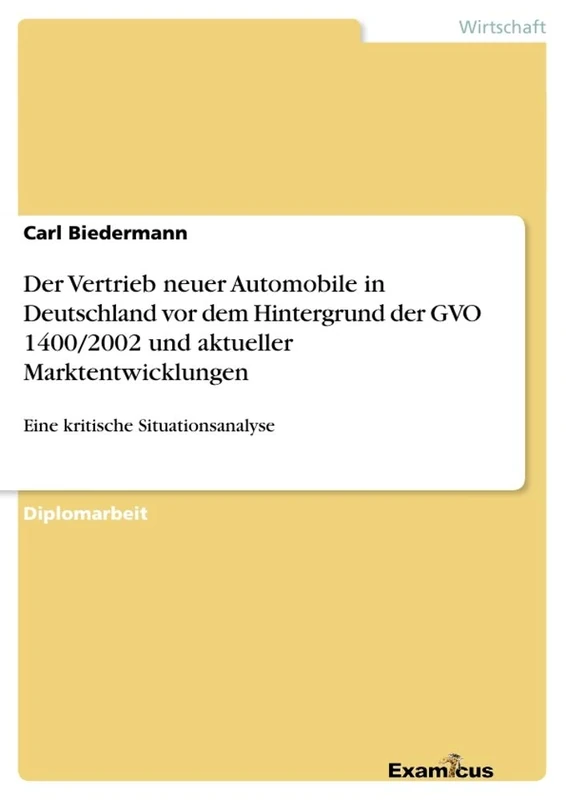 Der Vertrieb neuer Automobile in Deutschland vor dem Hintergrund der GVO 1400/2002 und aktueller Marktentwicklungen: Eine kritische Situationsanalyse - Image 1