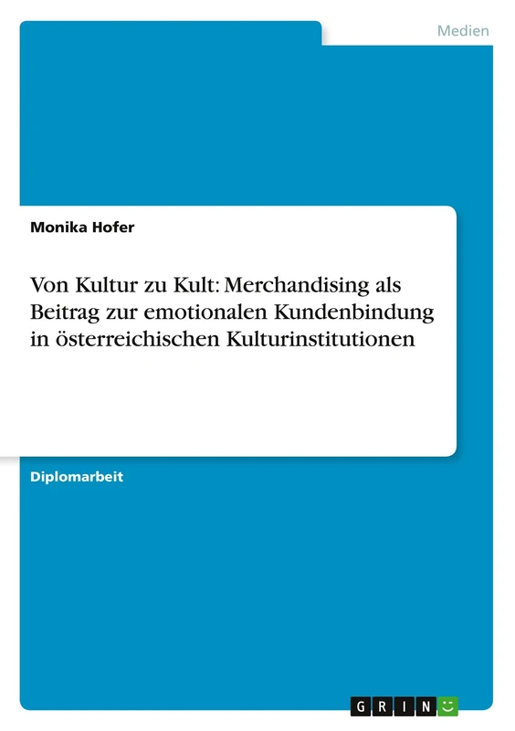 Von Kultur zu Kult: Merchandising als Beitrag zur emotionalen Kundenbindung in österreichischen Kulturinstitutionen