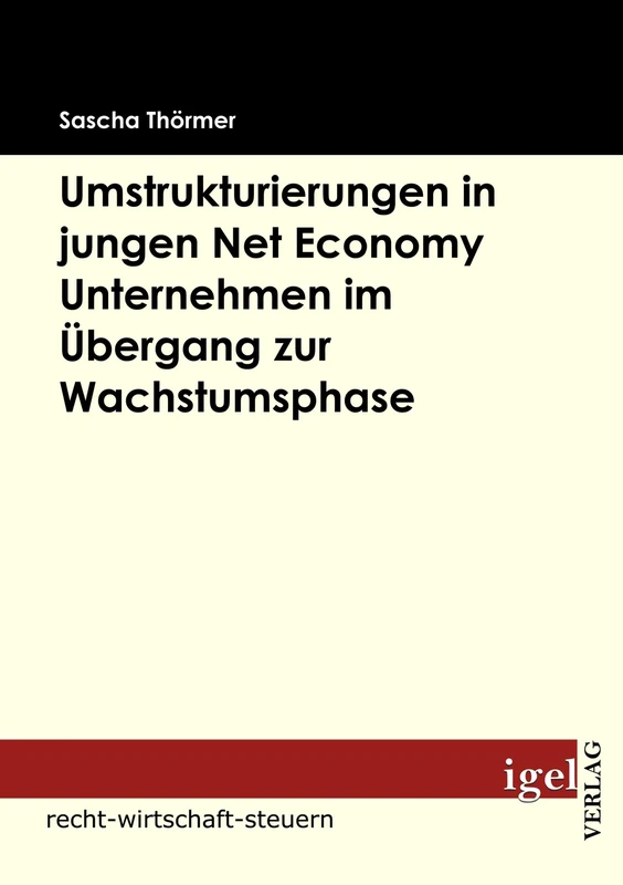 Umstrukturierungen in jungen Net Economy Unternehmen im Übergang zur Wachstumsphase