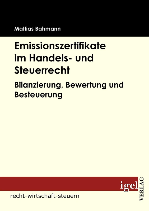 Emissionszertifikate im Handels- und Steuerrecht: Bilanzierung, Bewertung und Besteuerung