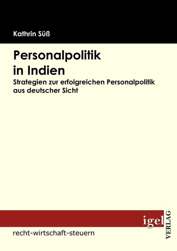 Personalpolitik in Indien: Strategien zur erfolgreichen Personalpolitik aus deutscher Sicht
