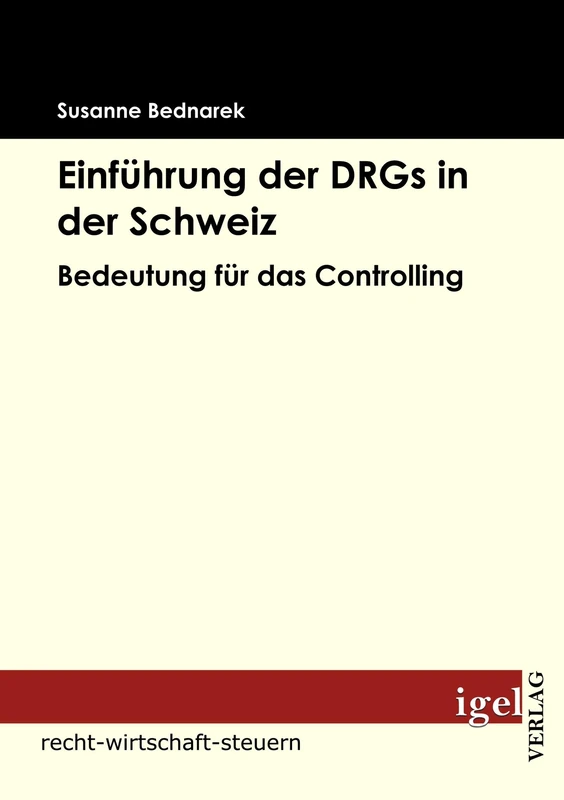 Einführung der DRGs in der Schweiz: Bedeutung für das Controlling