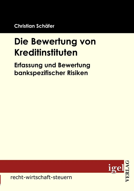 Die Bewertung von Kreditinstituten: Erfassung und Bewertung bankspezifischer Risiken