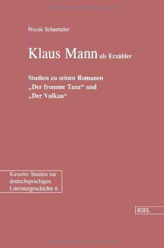 Klaus Mann als Erzähler: Studien zu seinen Romanen "Der fromme Tanz" und "Der Vulkan"