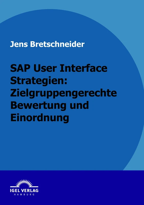 SAP User Interface Strategien: zielgruppengerechte Bewertung und Einordnung
