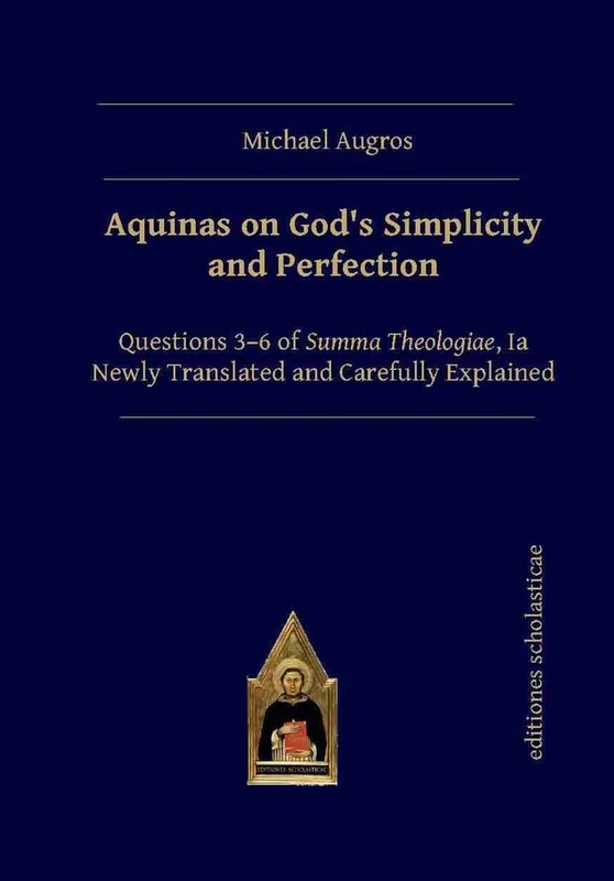 Aquinas on God's Simplicity and Perfection: Questions 3–6 of Summa Theologiae, Ia Newly Translated and Carefully Explained