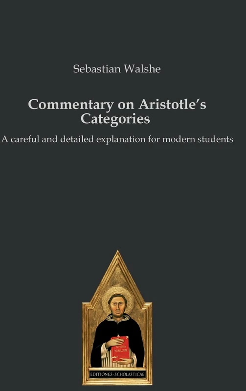 Commentary on Aristotle's Categories: A careful and detailed explanation for modern students