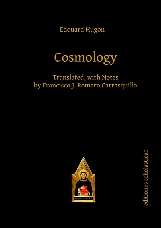 Cosmology: Translated, with Notes by Francisco J. Romero Carrasquillo (Scholastic Editions – Editiones Scholasticae)