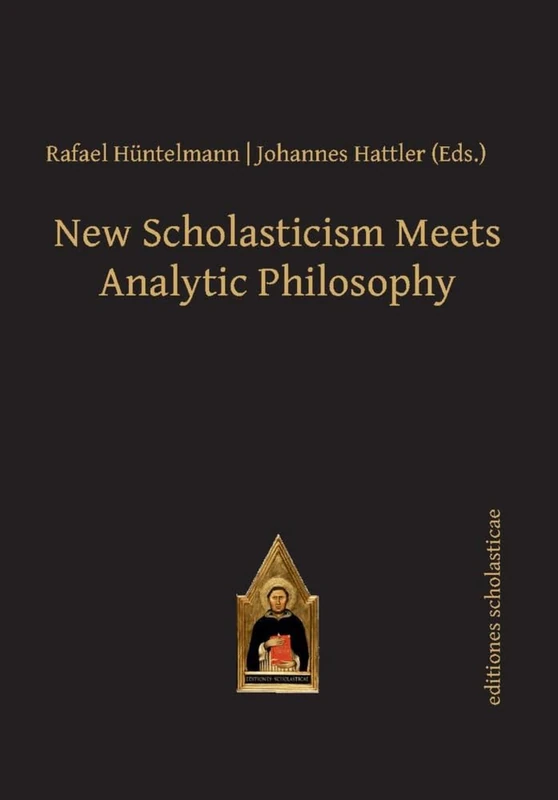 New Scholasticism Meets Analytic Philosophy (Scholastic Editions – Editiones Scholasticae)
