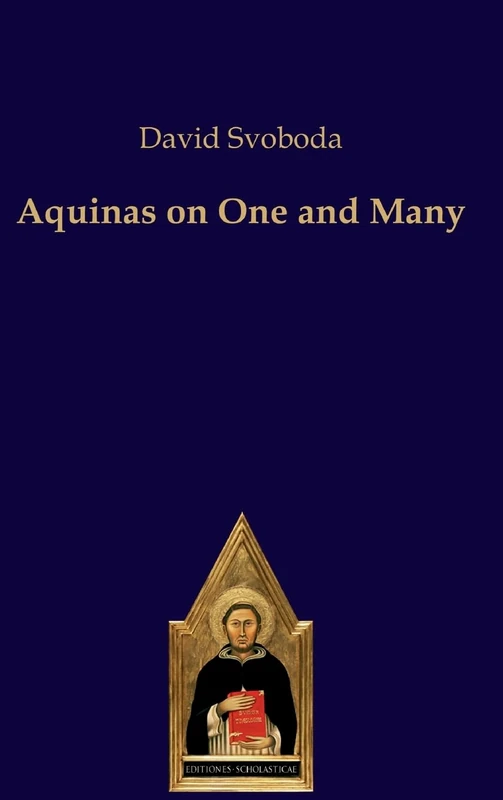Aquinas on One and Many (Scholastic Editions – Editiones Scholasticae)