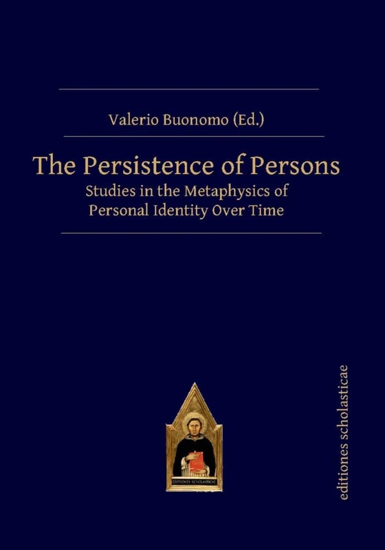 The Persistence of Persons: Studies in the Metaphysics of Personal Identity Over Time