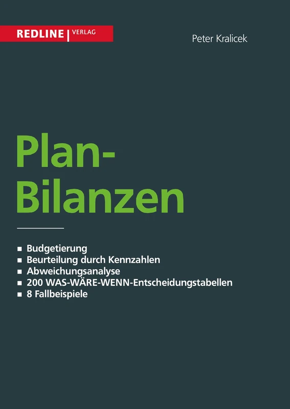 Planbilanzen: Budgetierung / Beurteilung Durch Kennzahlen / Abweichungsanalyse / 200 Was-Wäre-Wenn-Entscheidungstabellen / 8 Fallbespiele - Image 1