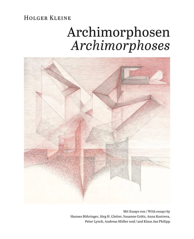 Holger Kleine. Archimorphosen: Architekturphantasien in Vier Zyklen/Architectural Fantasies in Four Cycles - Image 1