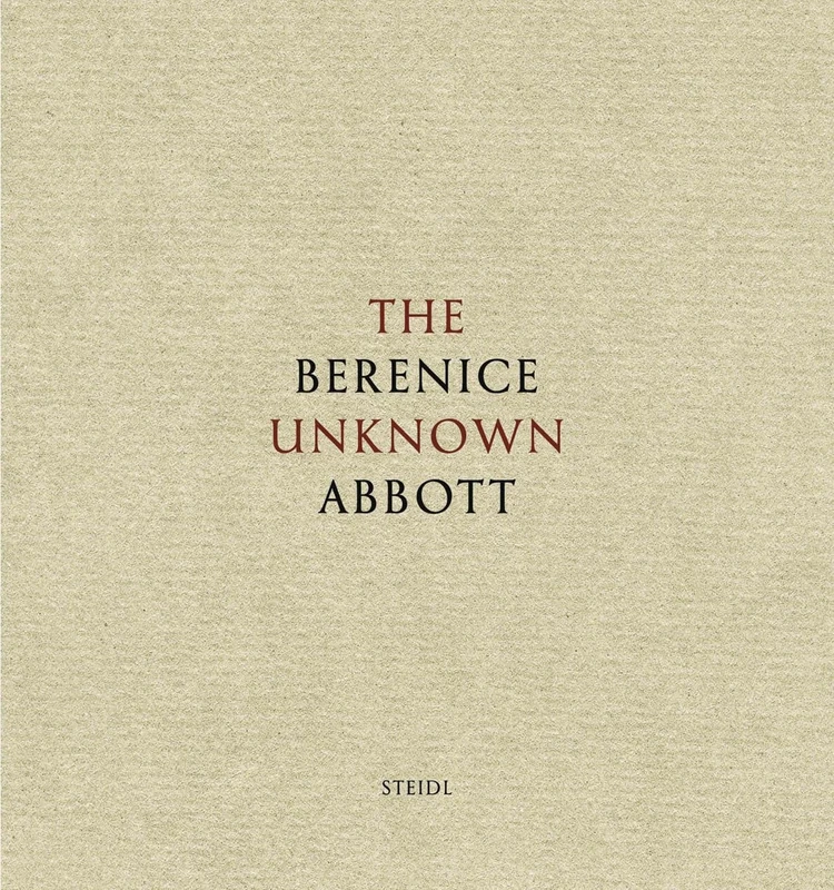 Berenice Abbott: The Unknown Abbott