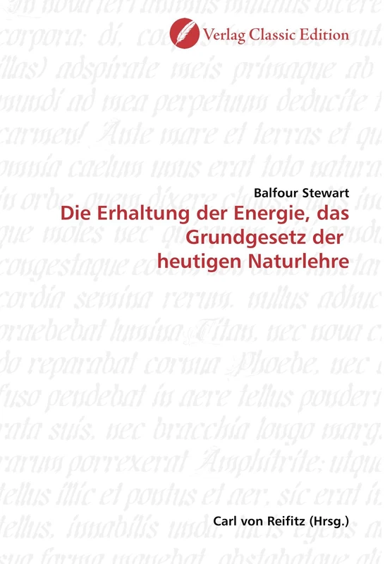 Die Erhaltung der Energie, das Grundgesetz der heutigen Naturlehre