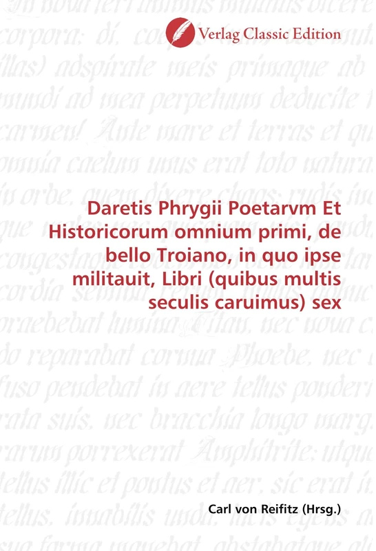 Daretis Phrygii Poetarvm Et Historicorum omnium primi, de bello Troiano, in quo ipse militauit, Libri (quibus multis seculis caruimus) sex - Image 1