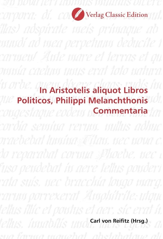 In Aristotelis aliquot Libros Politicos, Philippi Melanchthonis Commentaria