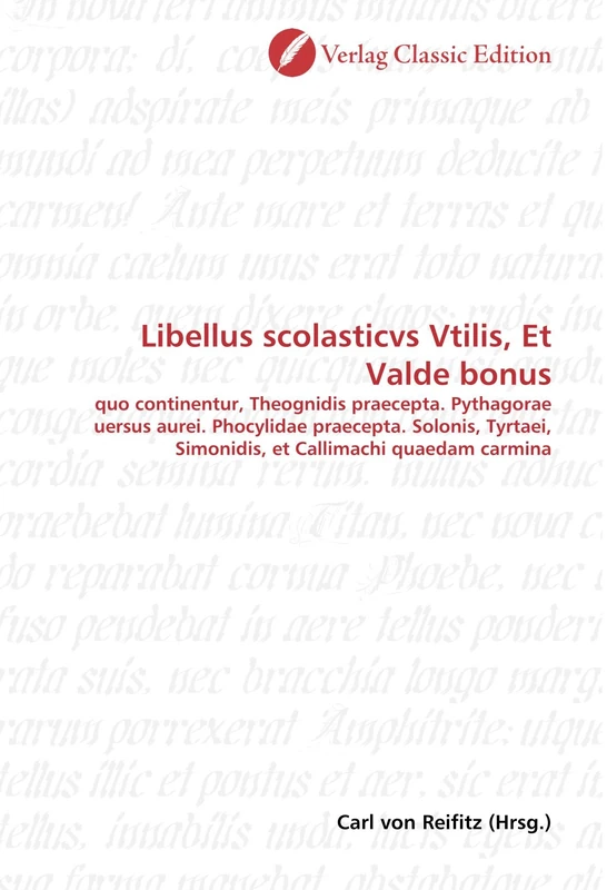 Libellus scolasticvs Vtilis, Et Valde bonus: quo continentur, Theognidis praecepta. Pythagorae uersus aurei. Phocylidae praecepta. Solonis, Tyrtaei, Simonidis, et Callimachi quaedam carmina - Image 1