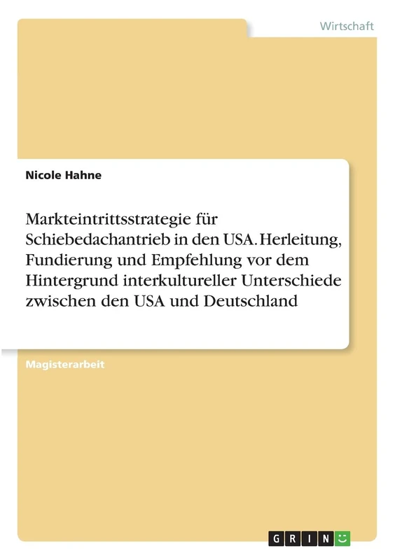 Markteintrittsstrategie für Schiebedachantrieb in den USA. Herleitung, Fundierung und Empfehlung vor dem Hintergrund interkultureller Unterschiede zwischen den USA und Deutschland - Image 1