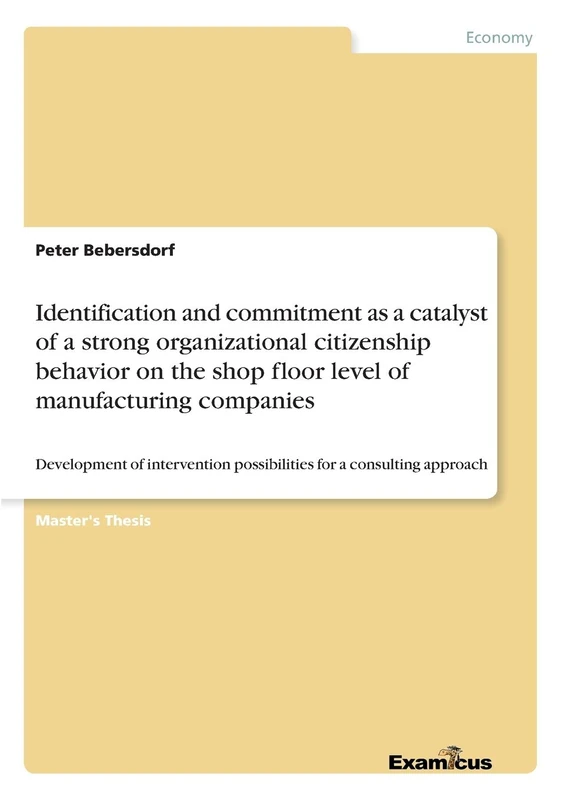 Identification and commitment as a catalyst of a strong organizational citizenship behavior on the shop floor level of manufacturing companies: ... possibilities for a consulting approach