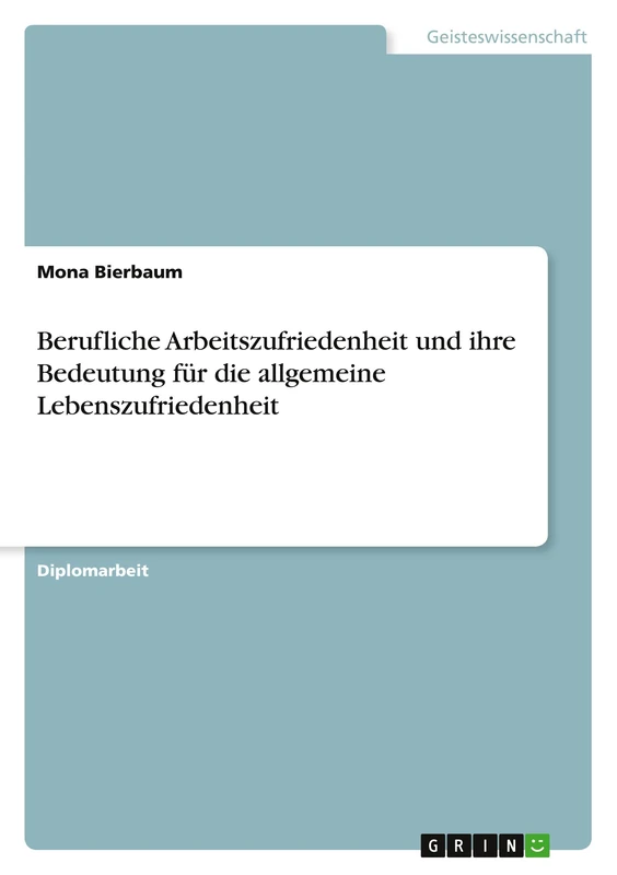 Berufliche Arbeitszufriedenheit und ihre Bedeutung für die allgemeine Lebenszufriedenheit