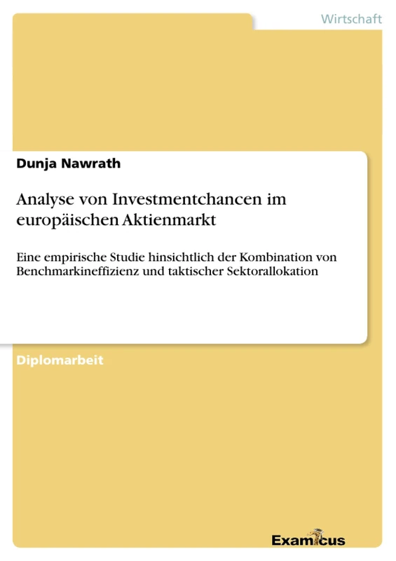 Analyse von Investmentchancen im europäischen Aktienmarkt: Eine empirische Studie hinsichtlich der Kombination von Benchmarkineffizienz und taktischer Sektorallokation - Image 1