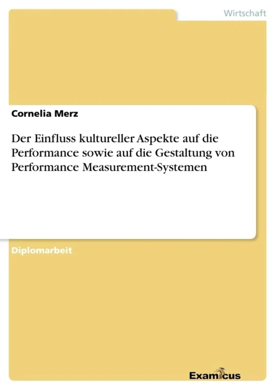 Der Einfluss kultureller Aspekte auf die Performance sowie auf die Gestaltung von Performance Measurement-Systemen