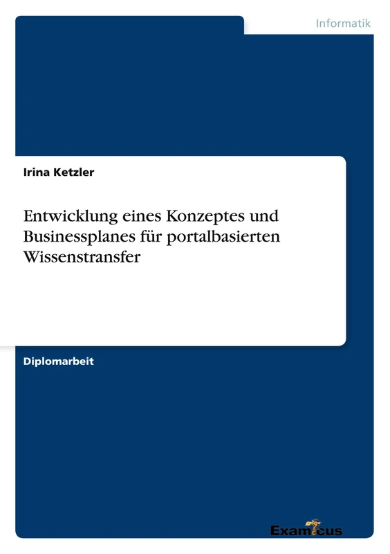 Entwicklung eines Konzeptes und Businessplanes für portalbasierten Wissenstransfer