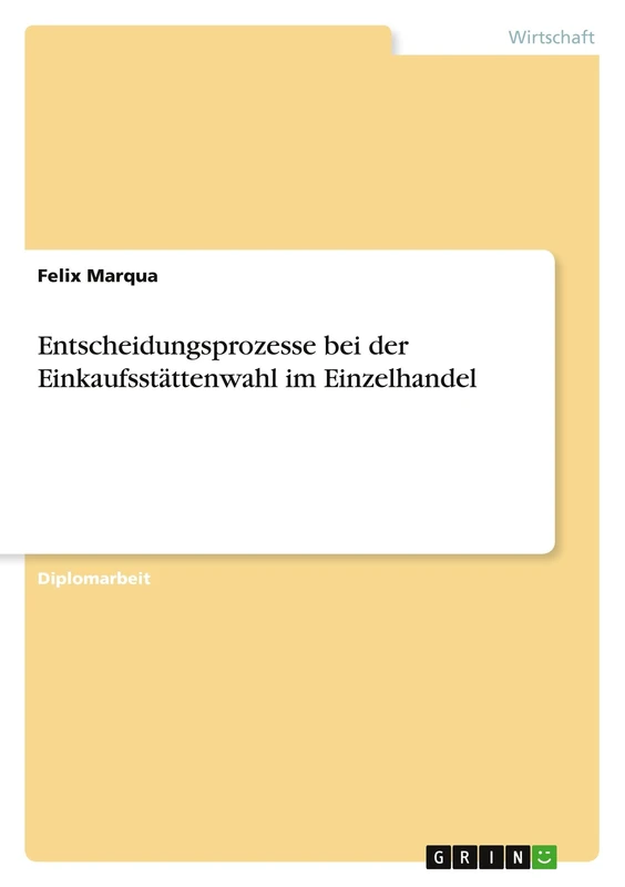 Entscheidungsprozesse bei der Einkaufsstättenwahl im Einzelhandel