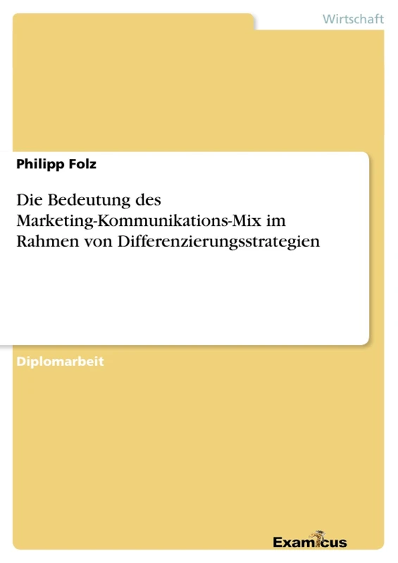 Die Bedeutung des Marketing-Kommunikations-Mix im Rahmen von Differenzierungsstrategien