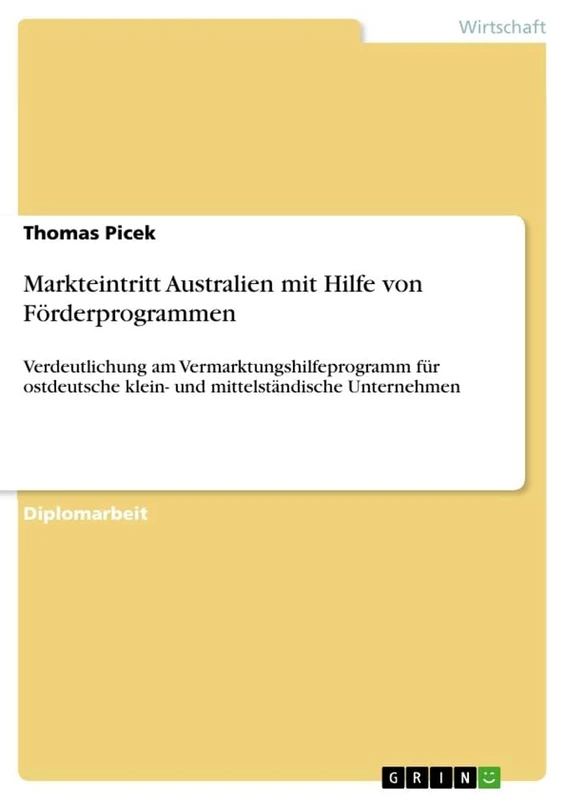 Markteintritt Australien mit Hilfe von Förderprogrammen: Verdeutlichung am Vermarktungshilfeprogramm für ostdeutsche klein- und mittelständische Unternehmen