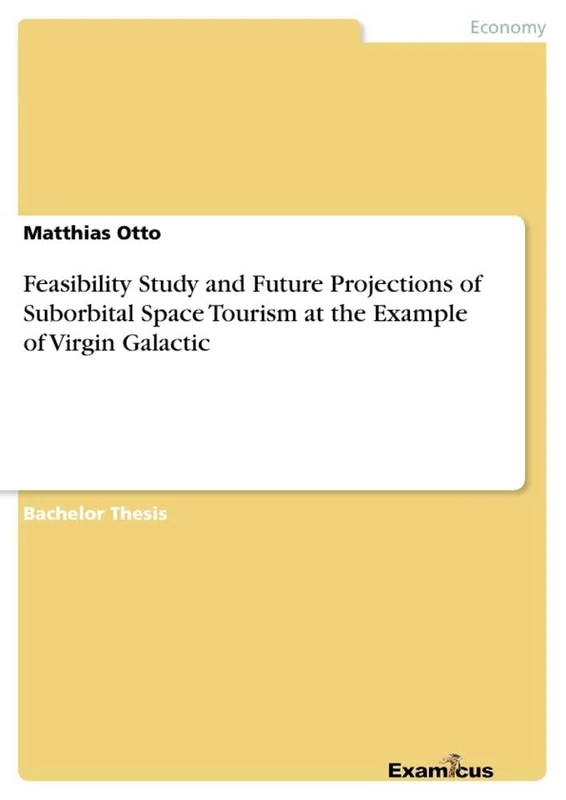 Feasibility Study and Future Projections of Suborbital Space Tourism at the Example of Virgin Galactic