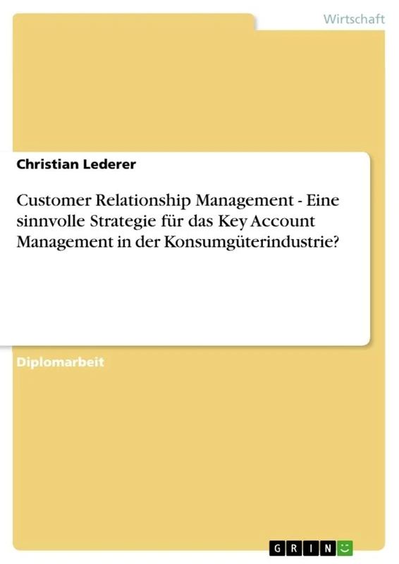 Customer Relationship Management - Eine sinnvolle Strategie für das Key Account Management in der Konsumgüterindustrie?