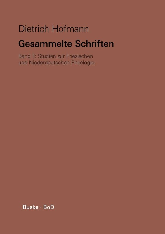 Gesammelte Schriften / Studien zur Friesischen und Niederdeutschen Philologie