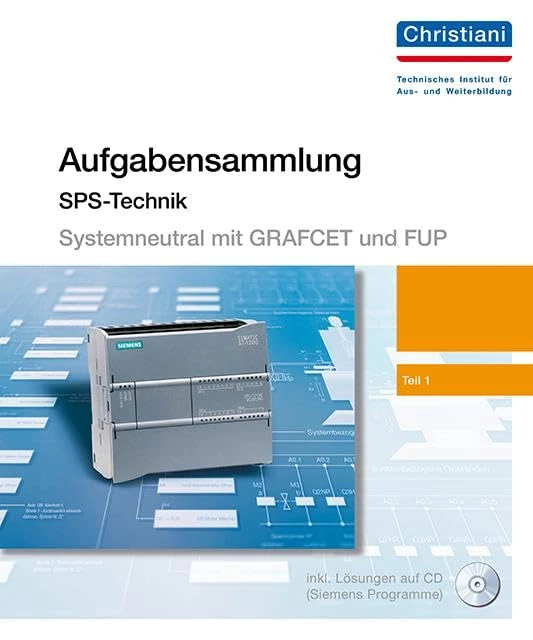 Aufgabensammlung für speicherprogrammierbare Steuerungen (systemneutral erstellt) Teil 1: Inkl. CD mit Lösungen, die im Original-Siemens-SPS-Progamm Step5 und Step7 angeboten werden - Image 1