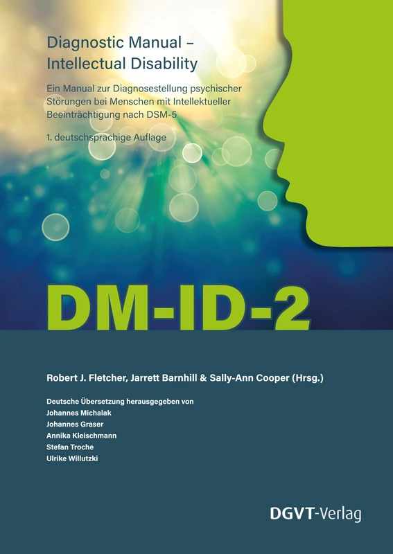 Diagnostic Manual - Intellectual Disability: DM-ID-2: Ein Manual zur Diagnosestellung psychischer Störungen bei Menschen mit Intellektueller Beeinträchtigung nach DSM-5