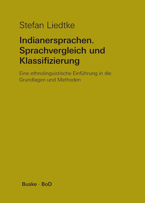 Indianersprachen. Sprachvergleich und Klassifizierung: Eine ethnolinguistische Einführung in die Grundlagen und Methoden