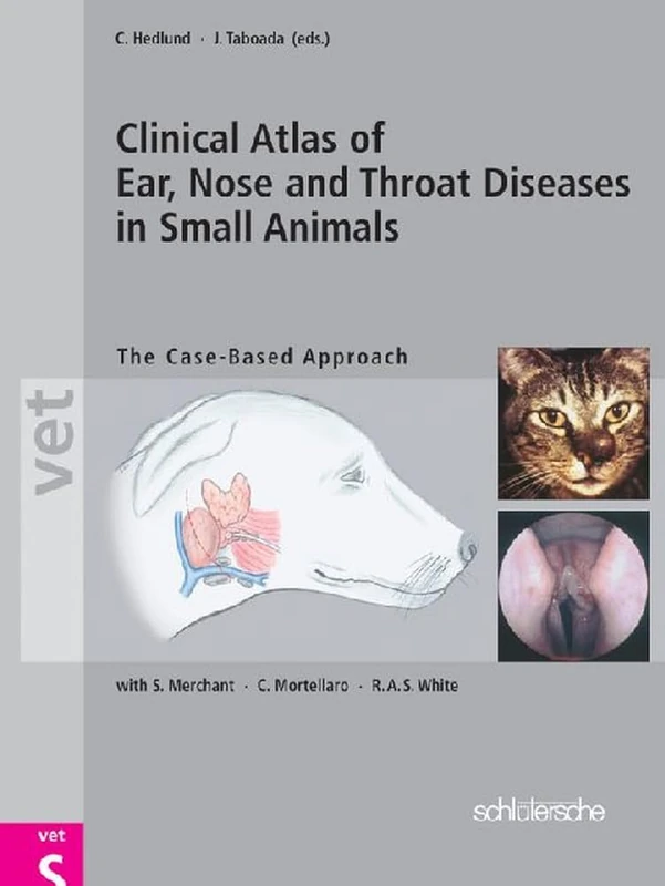 Clinical Atlas of Ear, Nose & Throat Diseases in Small Mammals: The Case-Based Approach
