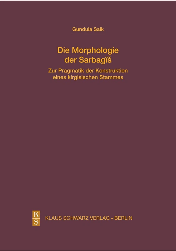 Die Morphologie Der Sarbagis: Zur Pragmatik Der Konstruktion Eines Kirgisischen Stammes: 15 (Studien Zur Sprache, Geschichte Und Kultur der Turkvölker) - Image 1