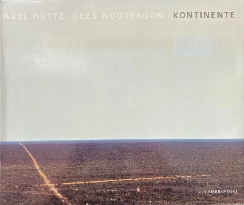 Axel Hütte - Cees Nooteboom: Kontinente