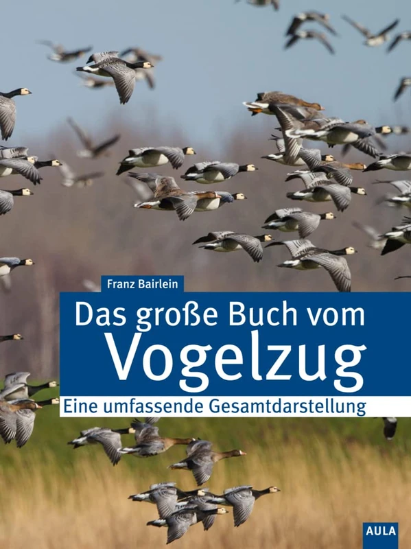 Das große Buch vom Vogelzug: Eine umfassende Gesamtdarstellung
