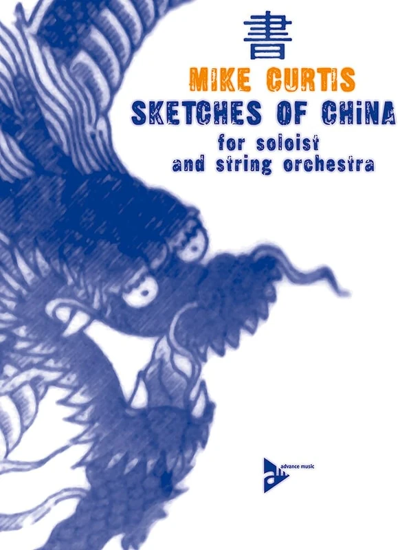 Sketches of China: For Soloist and String Orchestra: for soloist and string orchestra. solo-instrument in C and string orchestra. Partition et parties.