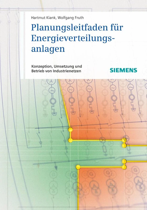 Planungsleitfaden für Energieverteilungsanlagen: Konzeption, Umsetzung und Betrieb von Industrienetzen