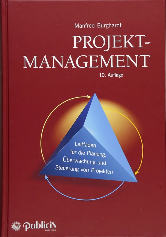 Projektmanagement: Leitfaden für die Planung, Überwachung und Steuerung von Projekten
